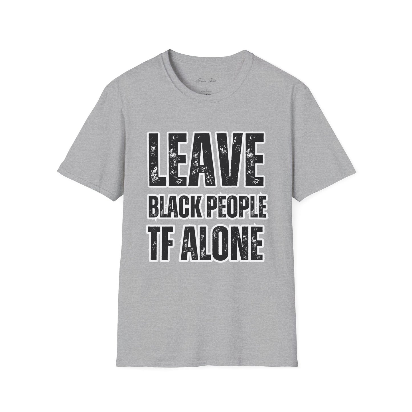 Leave Black People TF Alone T-Shirt