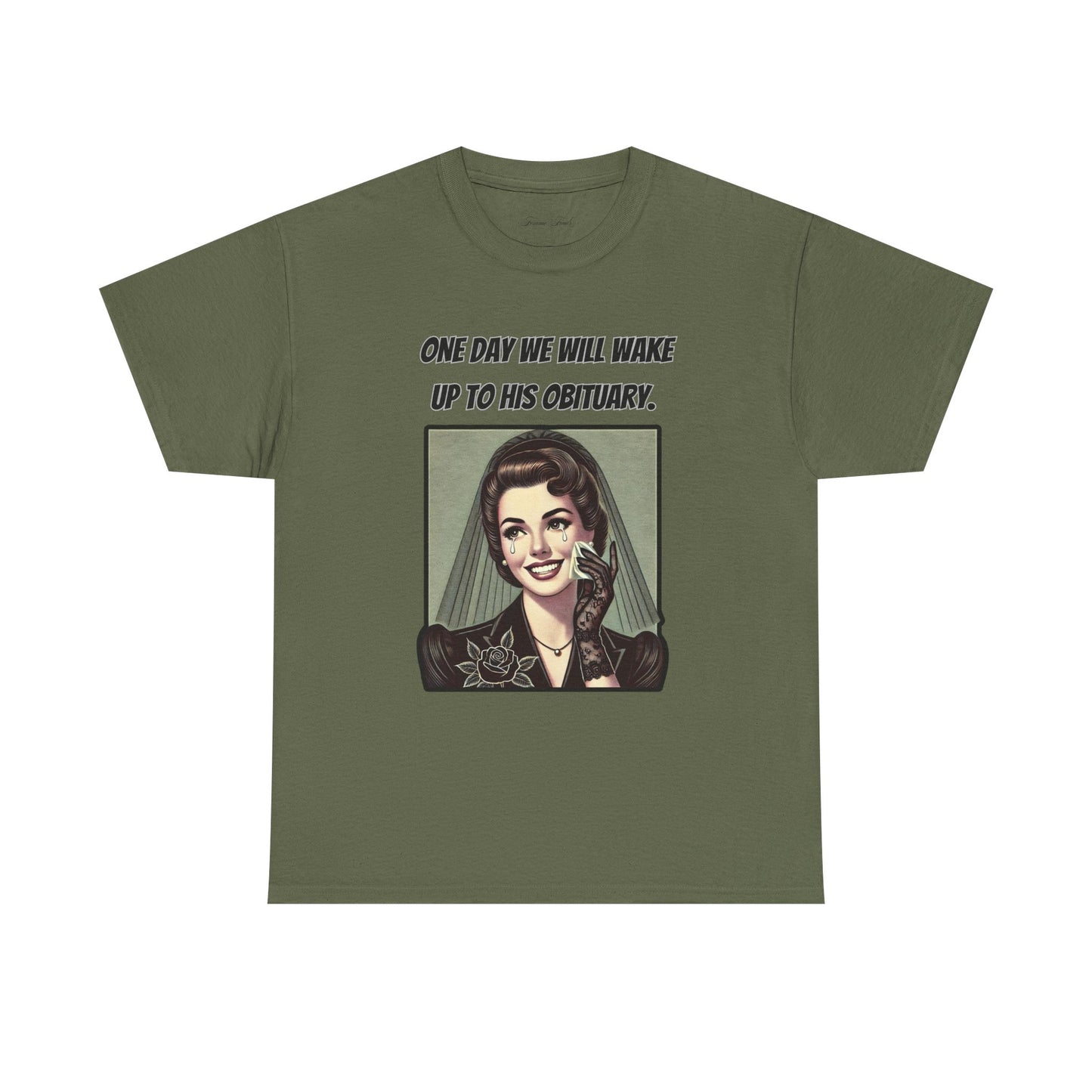 One Day We Will Wake Up to His Obituary T-Shirt – Classic Vintage Edition