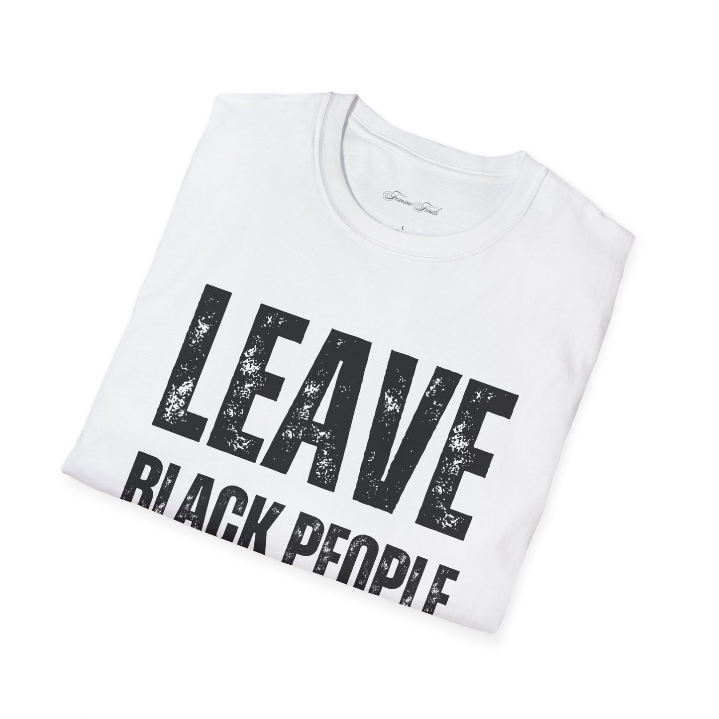 Leave Black People TF Alone T-Shirt