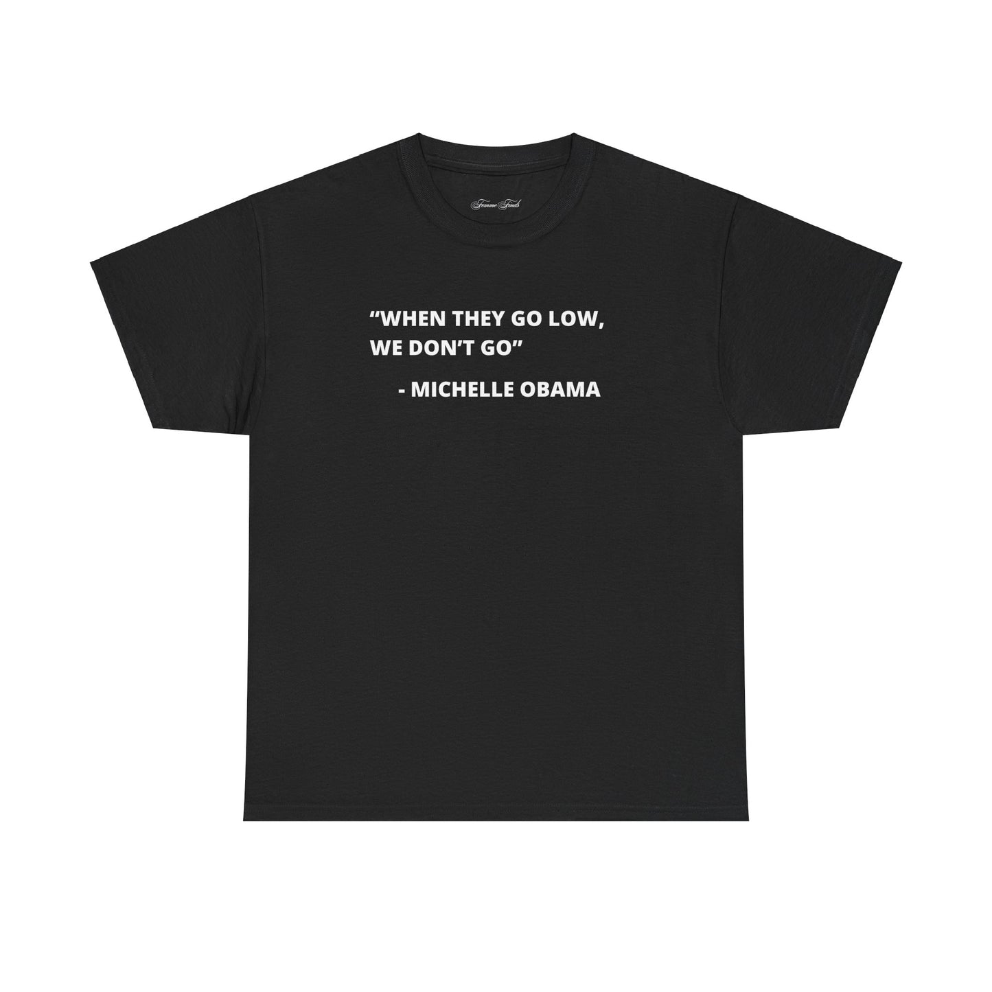 MICHELLE OBAMA FUNNY QUOTE TSHIRT