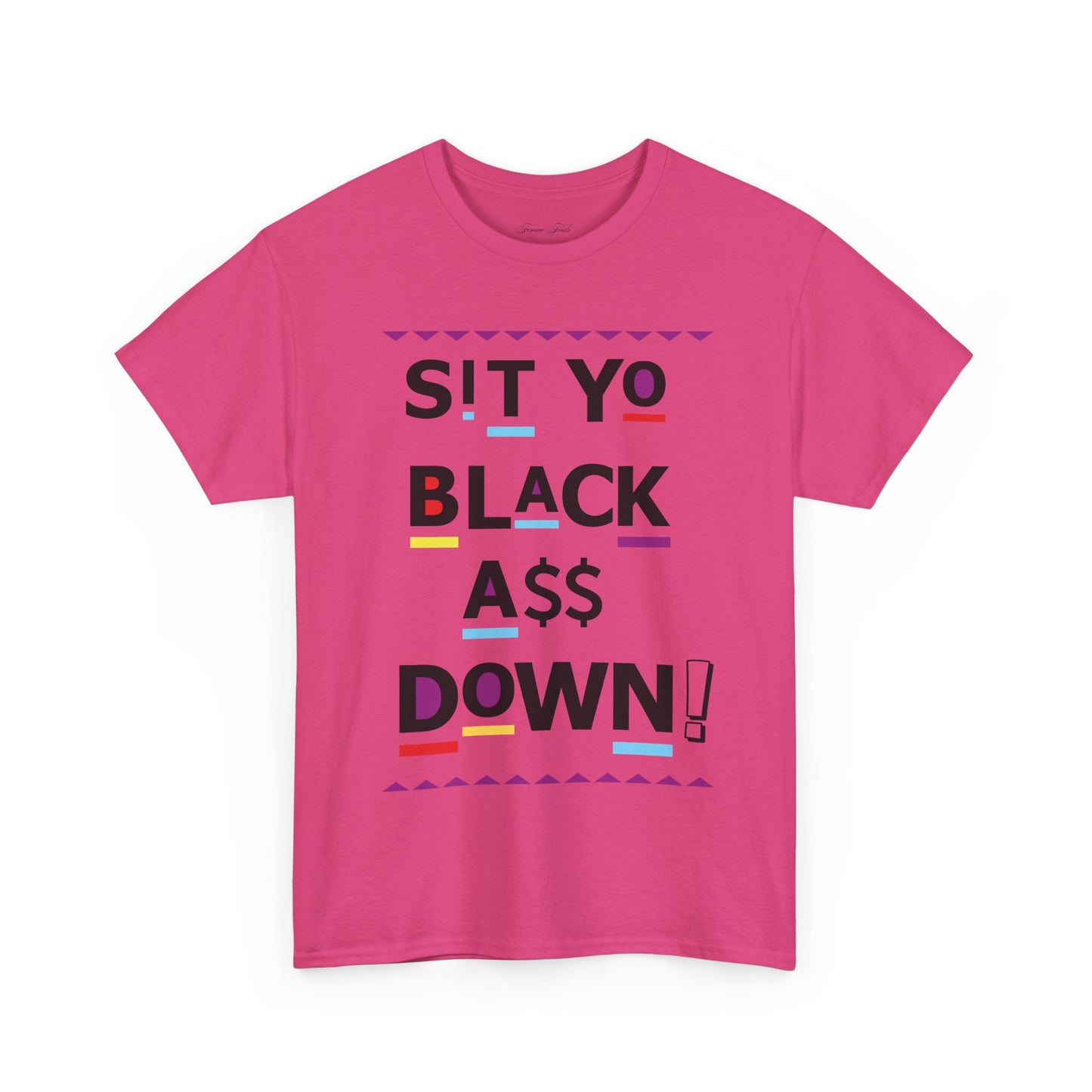 Sit Yo Black A$$ Down Tshirt