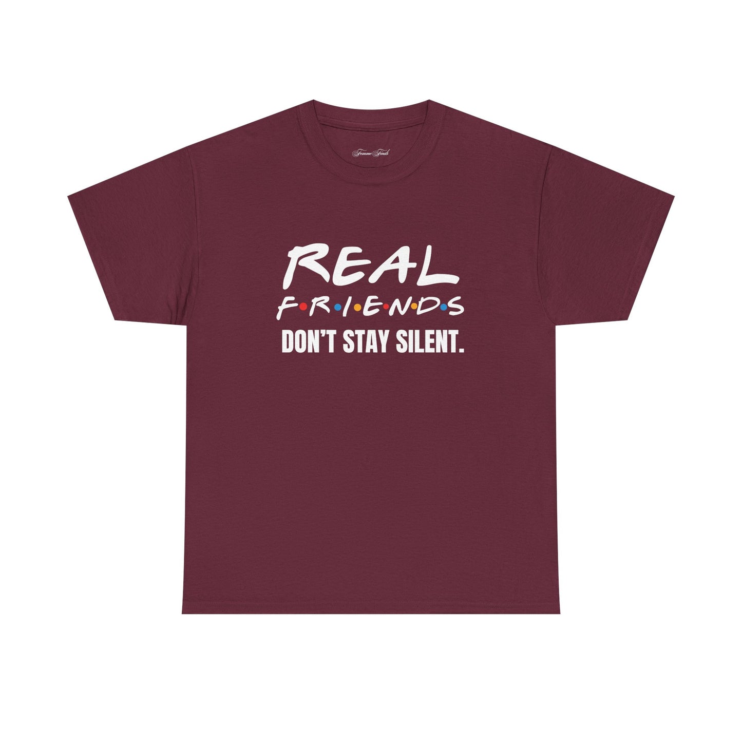 Real Friends Don’t Stay Silent Tshirt