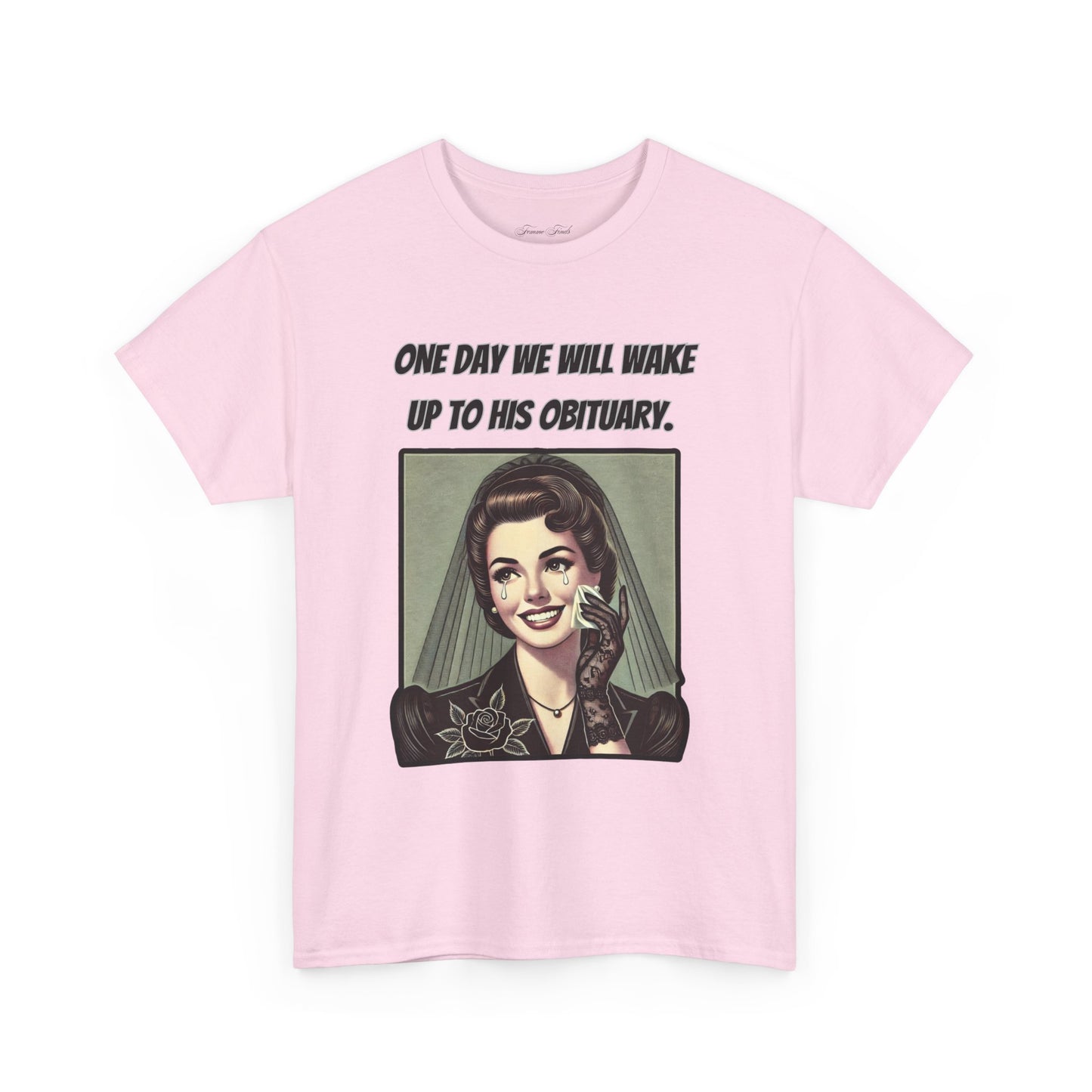 One Day We Will Wake Up to His Obituary T-Shirt – Classic Vintage Edition