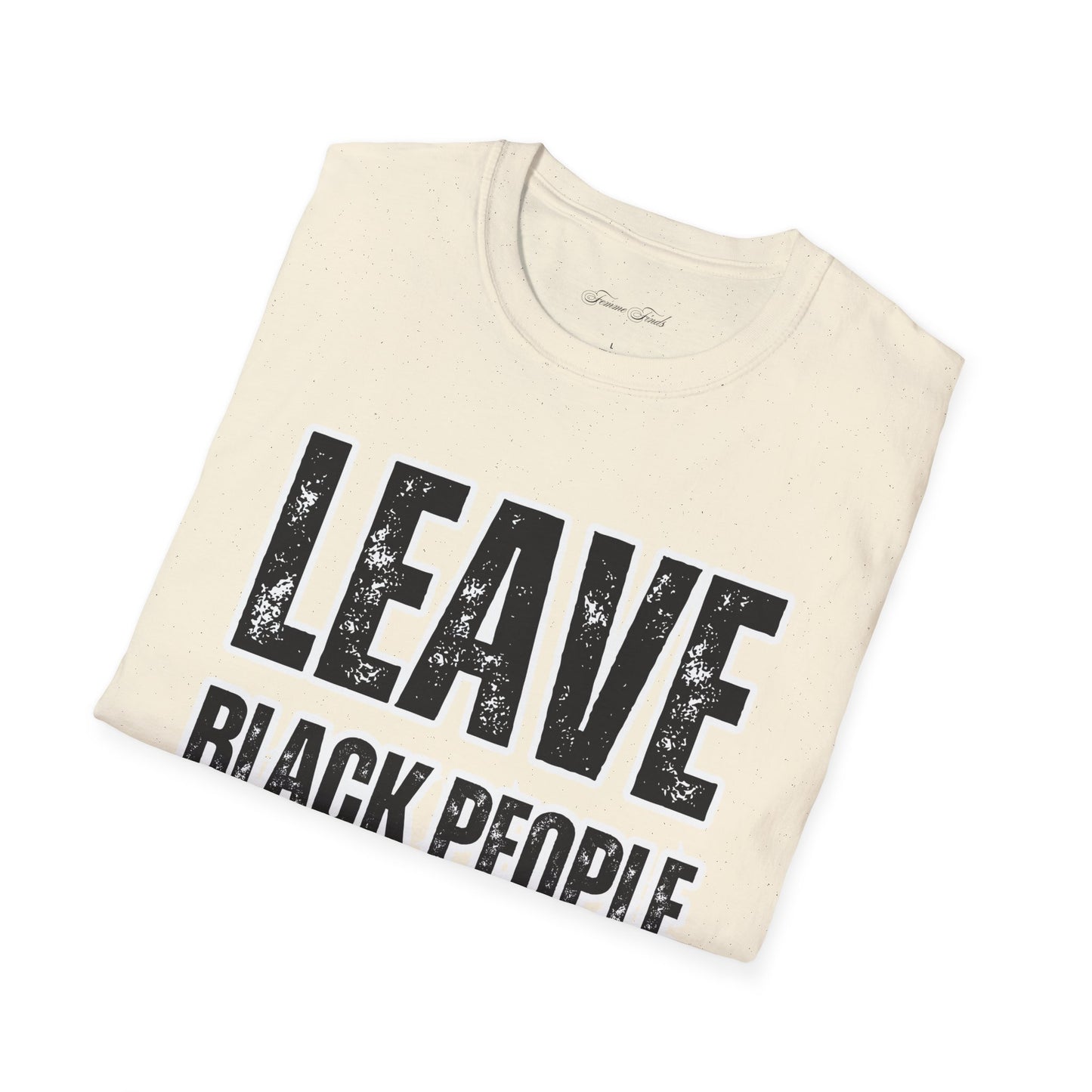 Leave Black People TF Alone T-Shirt