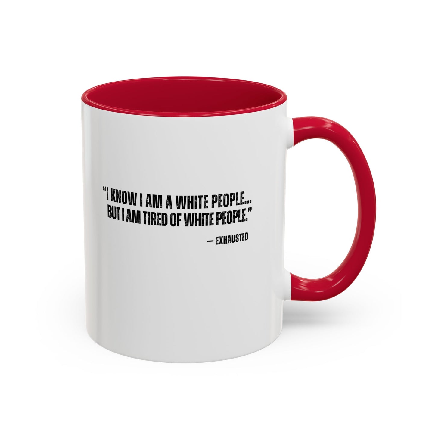 “I AM TIRED OF WHITE PEOPLE” ALLY COFFEE MUG (11oz, 15oz)