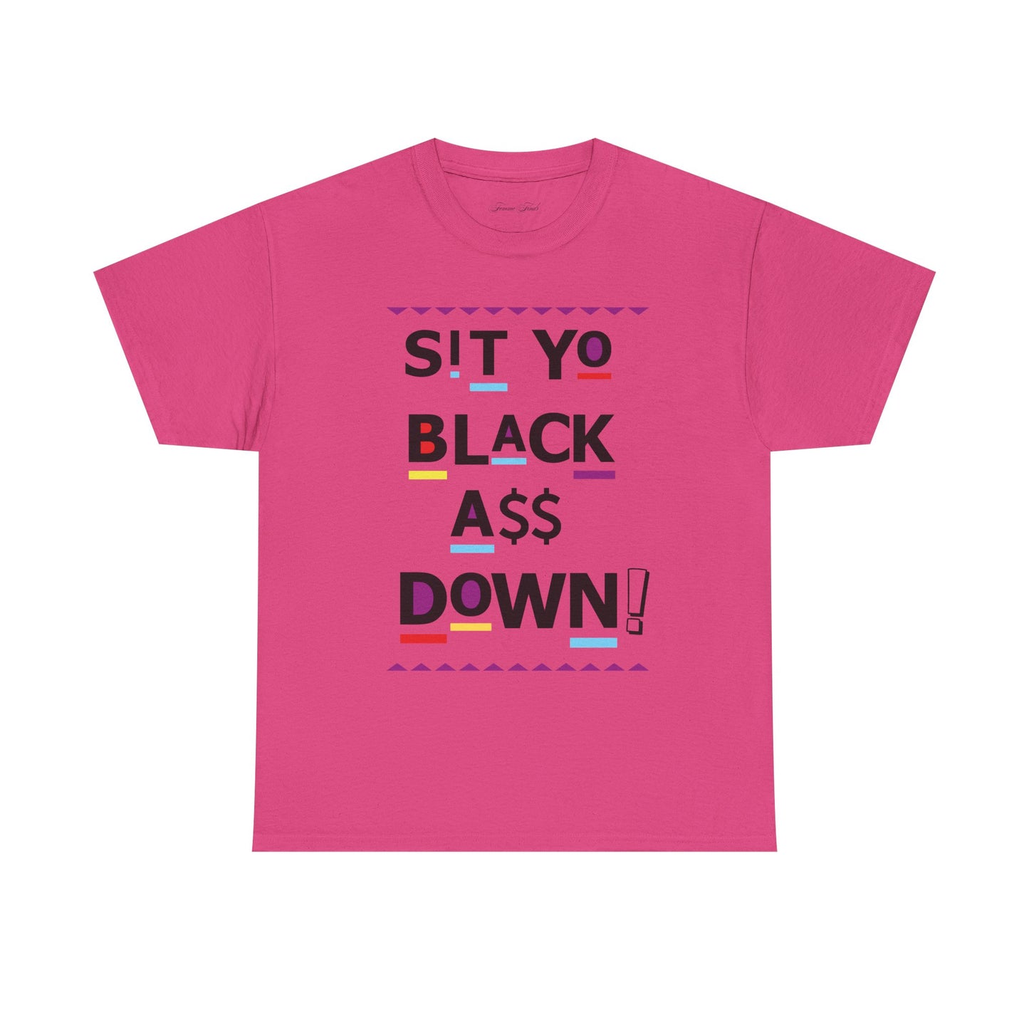 Sit Yo Black A$$ Down Tshirt