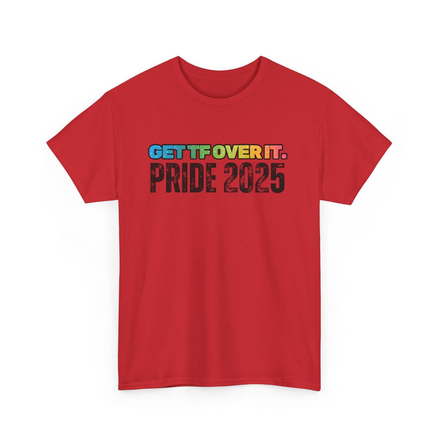 GET TF OVER IT PRIDE TSHIRT