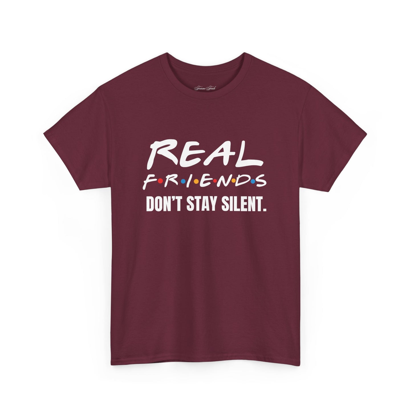 Real Friends Don’t Stay Silent Tshirt