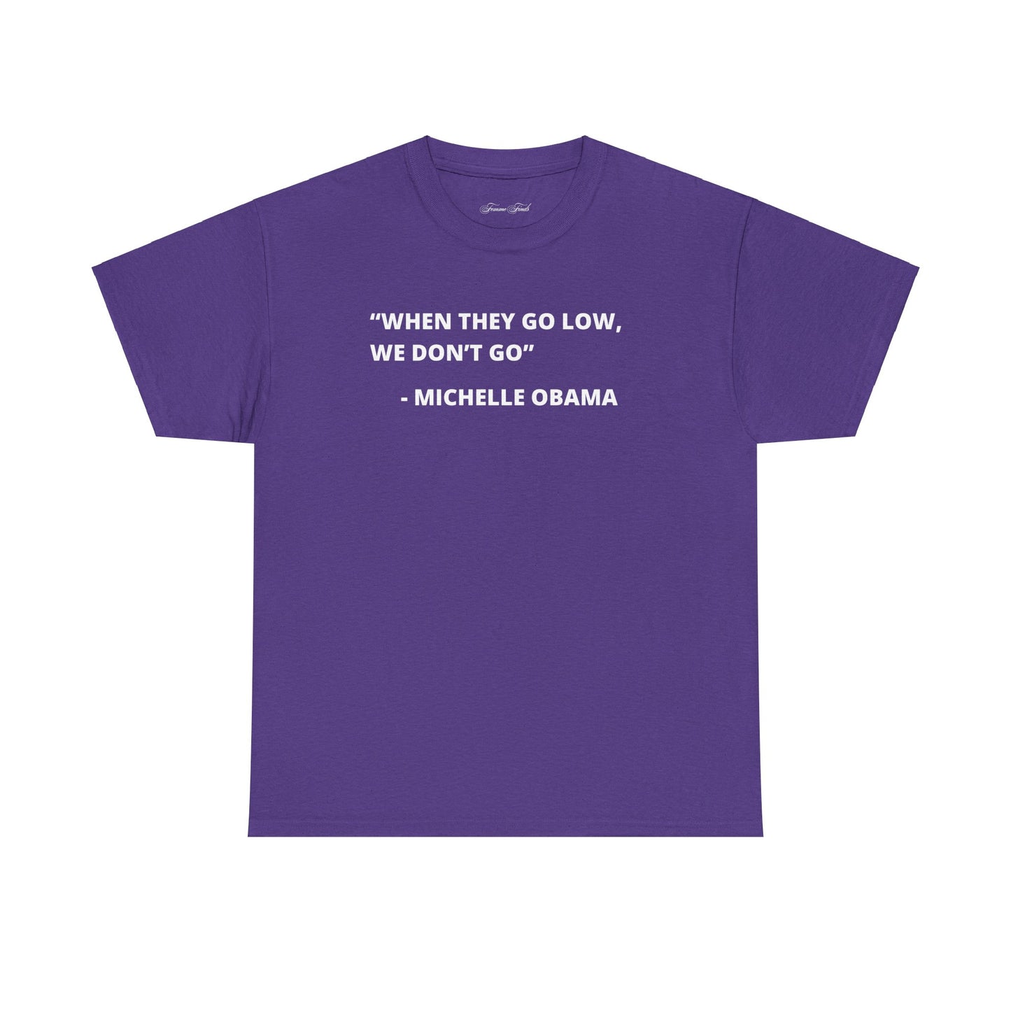 MICHELLE OBAMA FUNNY QUOTE TSHIRT