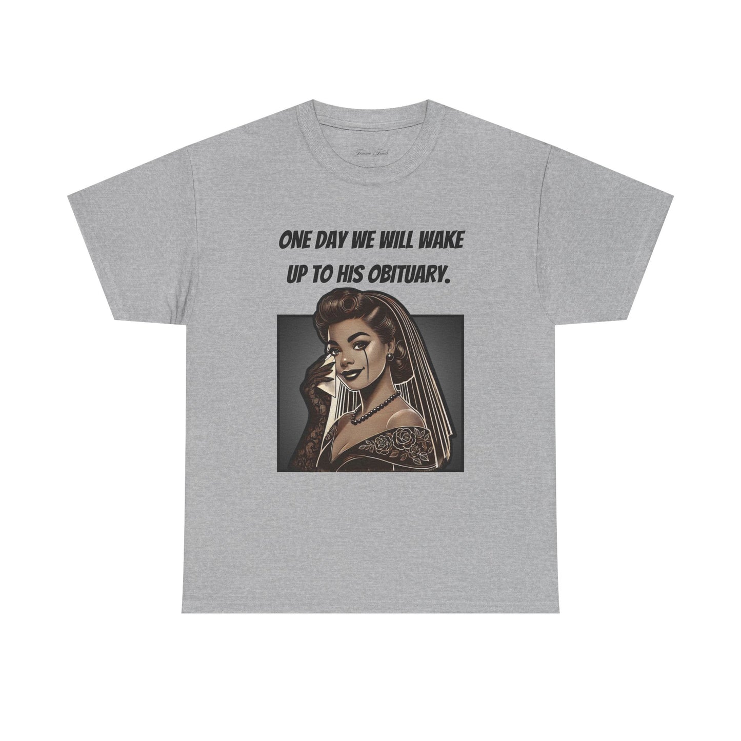 One Day We Will Wake Up to His Obituary T-Shirt – Noir Edition