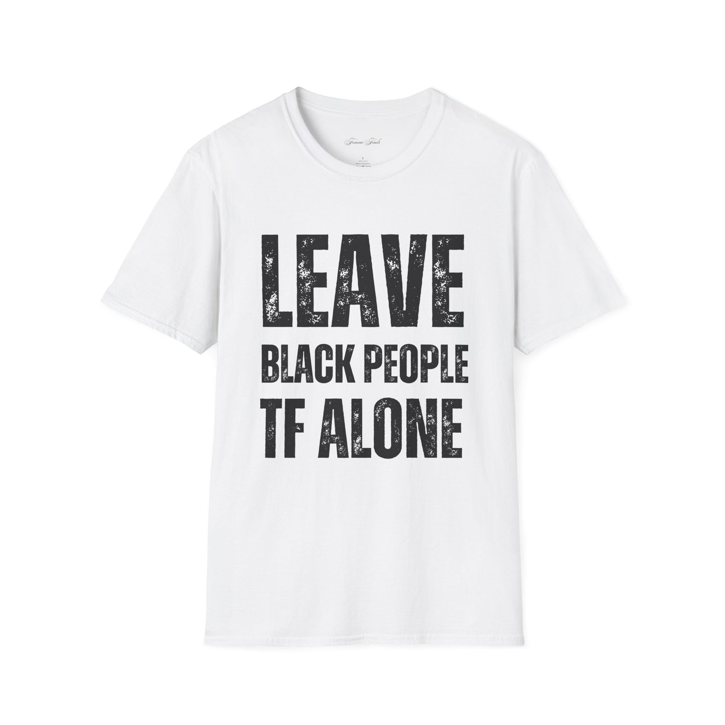 Leave Black People TF Alone T-Shirt