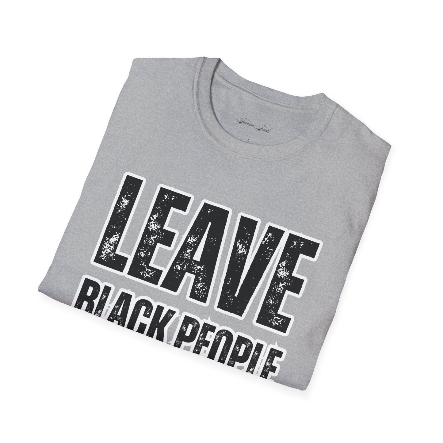 Leave Black People TF Alone T-Shirt