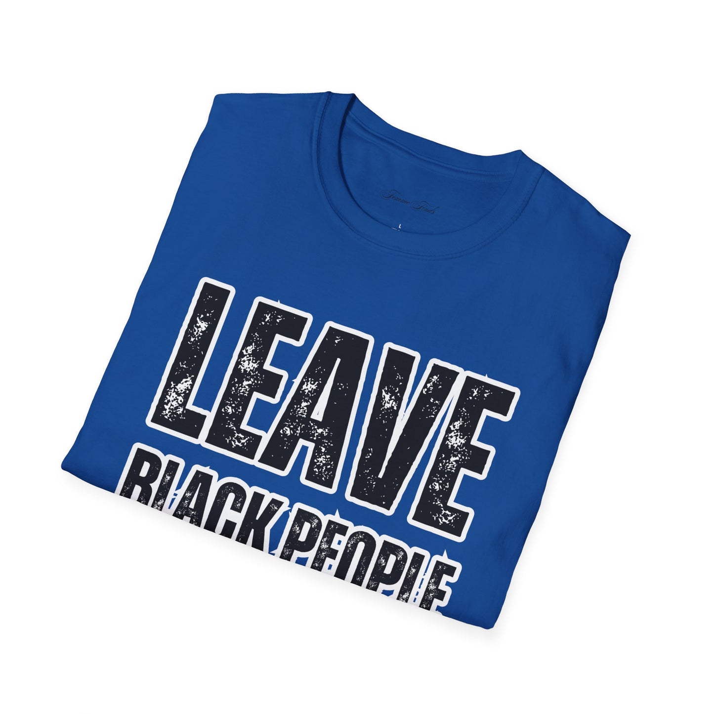 Leave Black People TF Alone T-Shirt