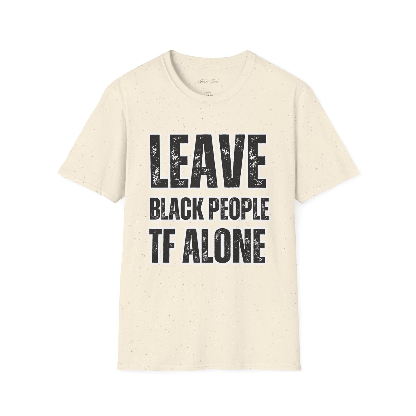 Leave Black People TF Alone T-Shirt