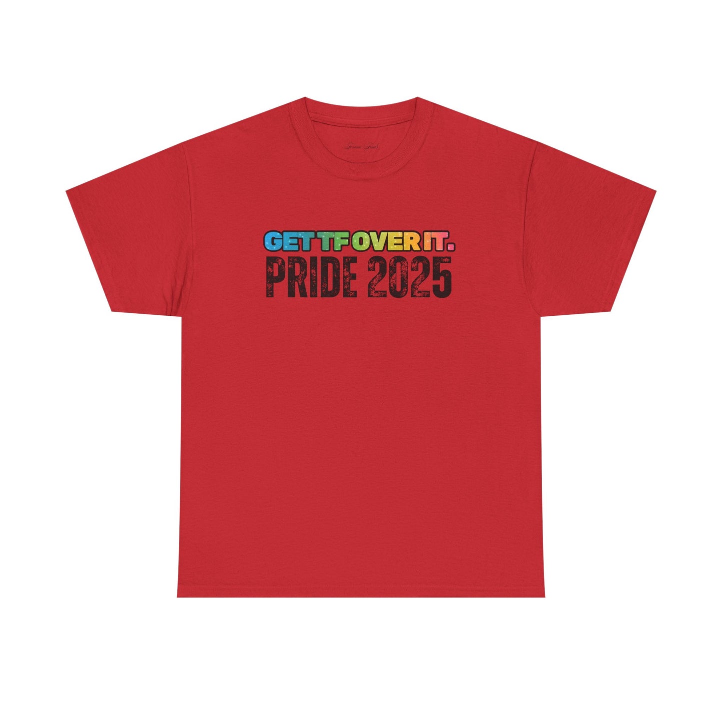 GET TF OVER IT PRIDE TSHIRT