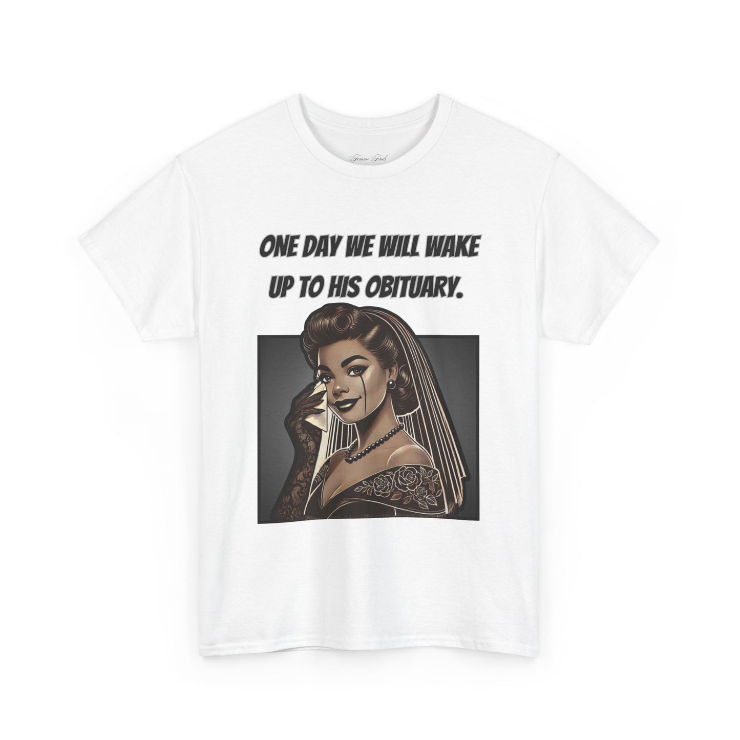 One Day We Will Wake Up to His Obituary T-Shirt – Noir Edition