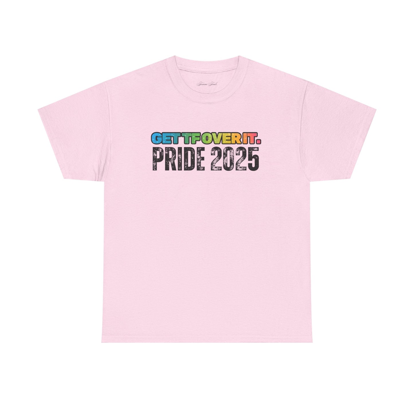 GET TF OVER IT PRIDE TSHIRT