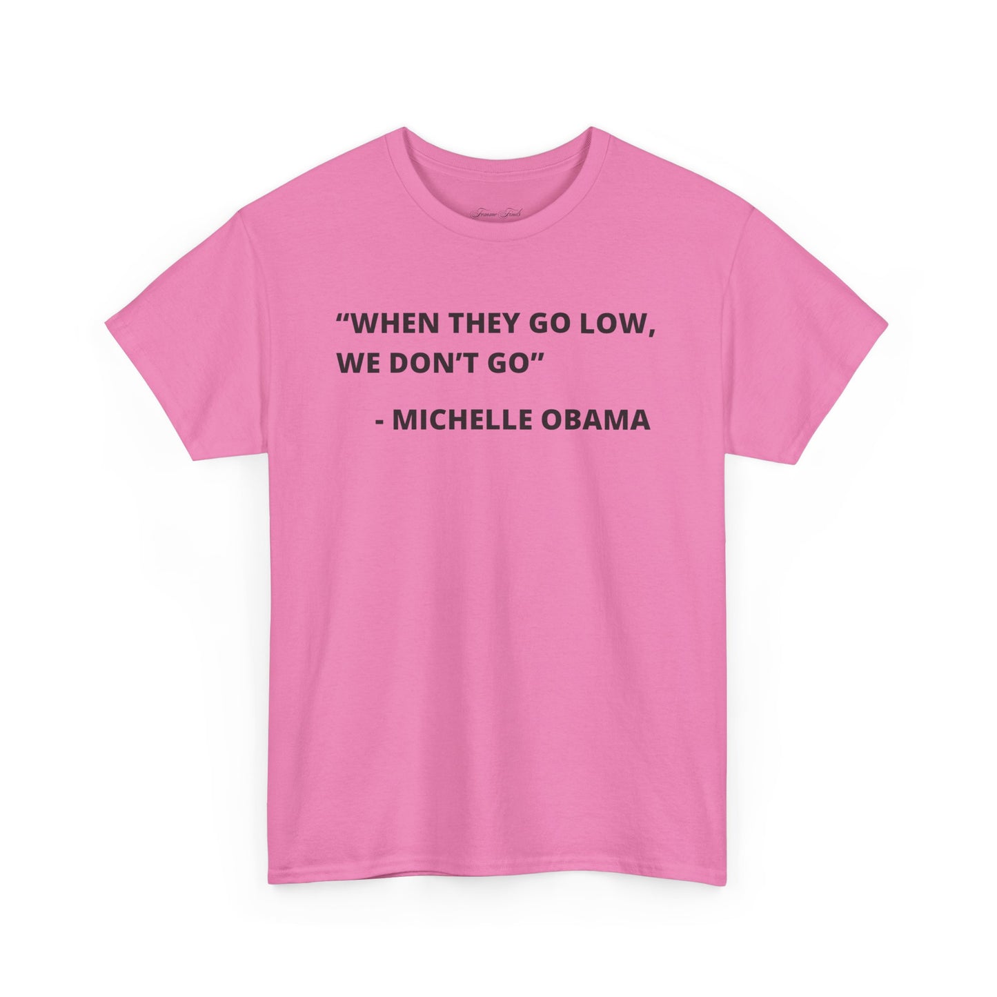 MICHELLE OBAMA FUNNY QUOTE TSHIRT