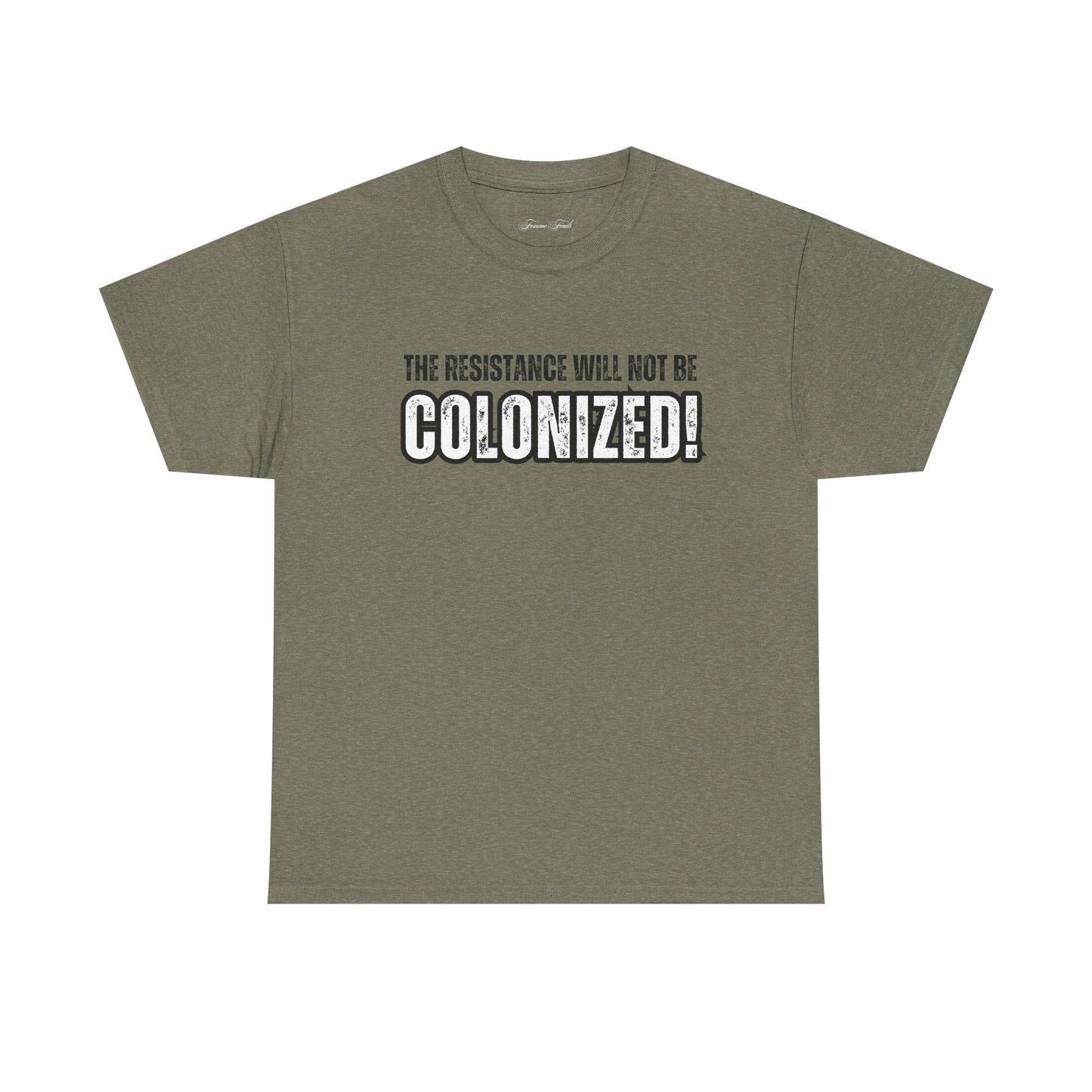THE RESISTANCE WILL NOT BE COLONIZED TSHIRT
