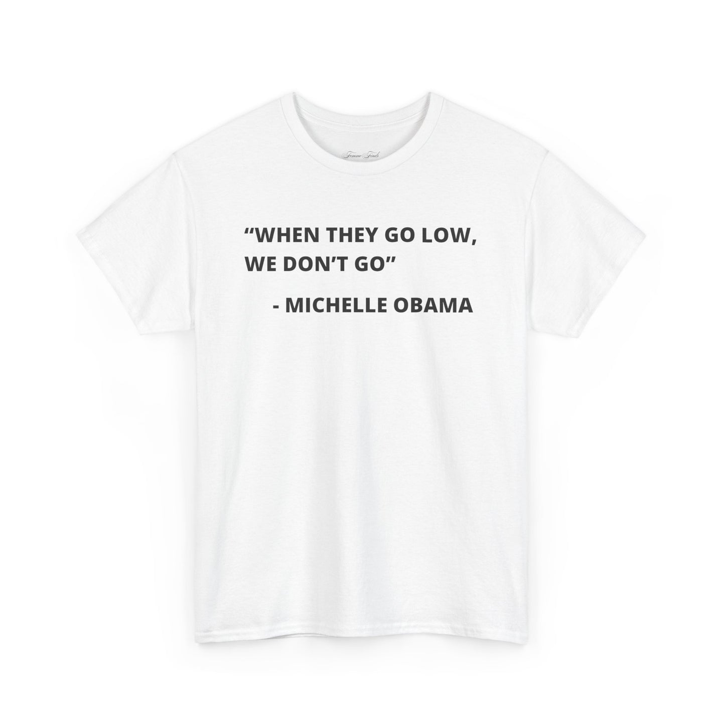 MICHELLE OBAMA FUNNY QUOTE TSHIRT