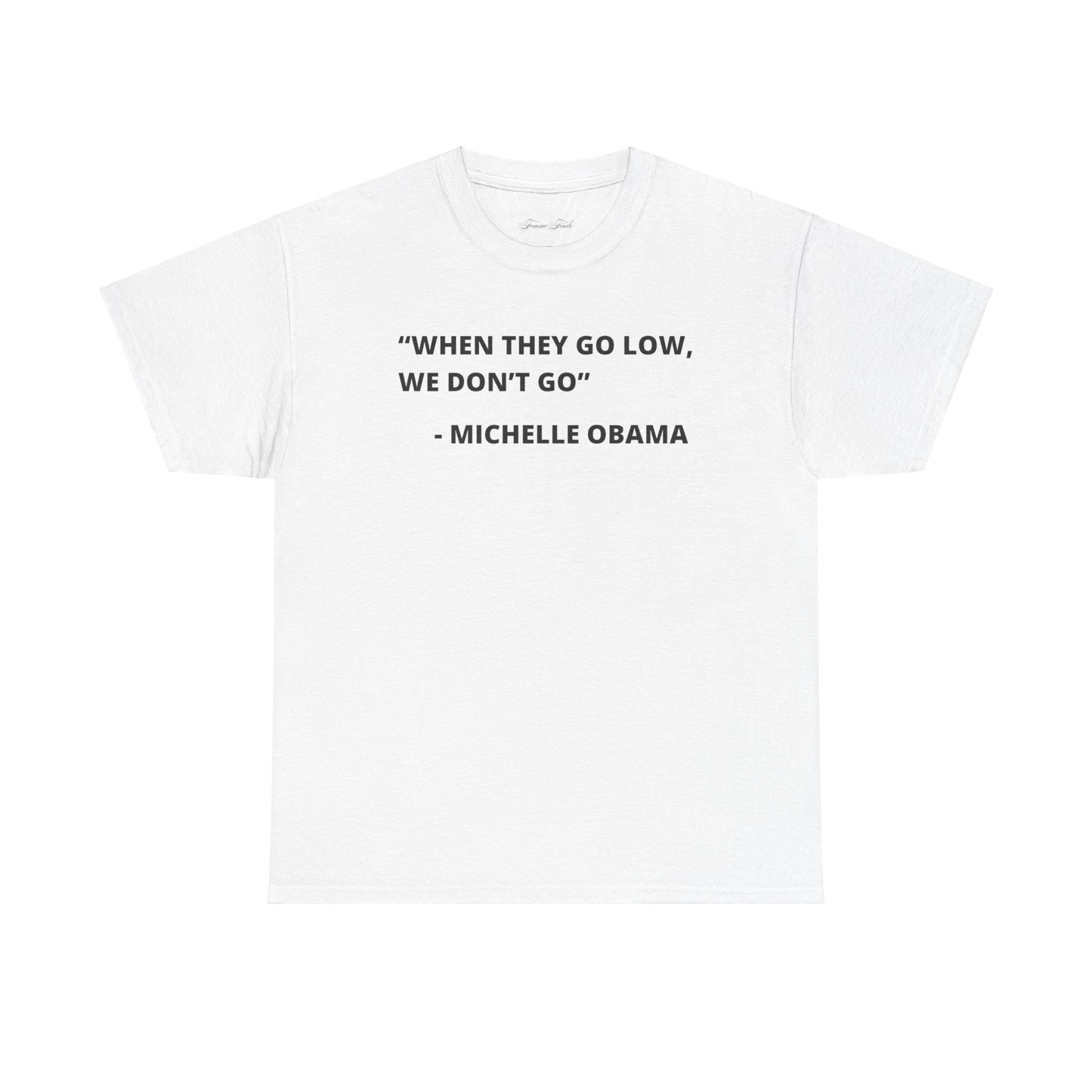 MICHELLE OBAMA FUNNY QUOTE TSHIRT