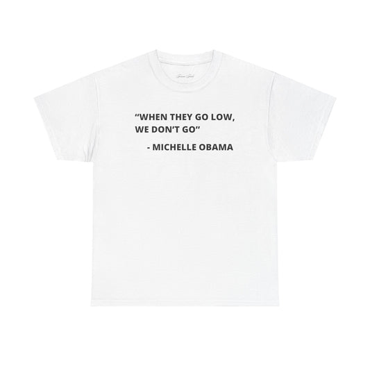 MICHELLE OBAMA FUNNY QUOTE TSHIRT