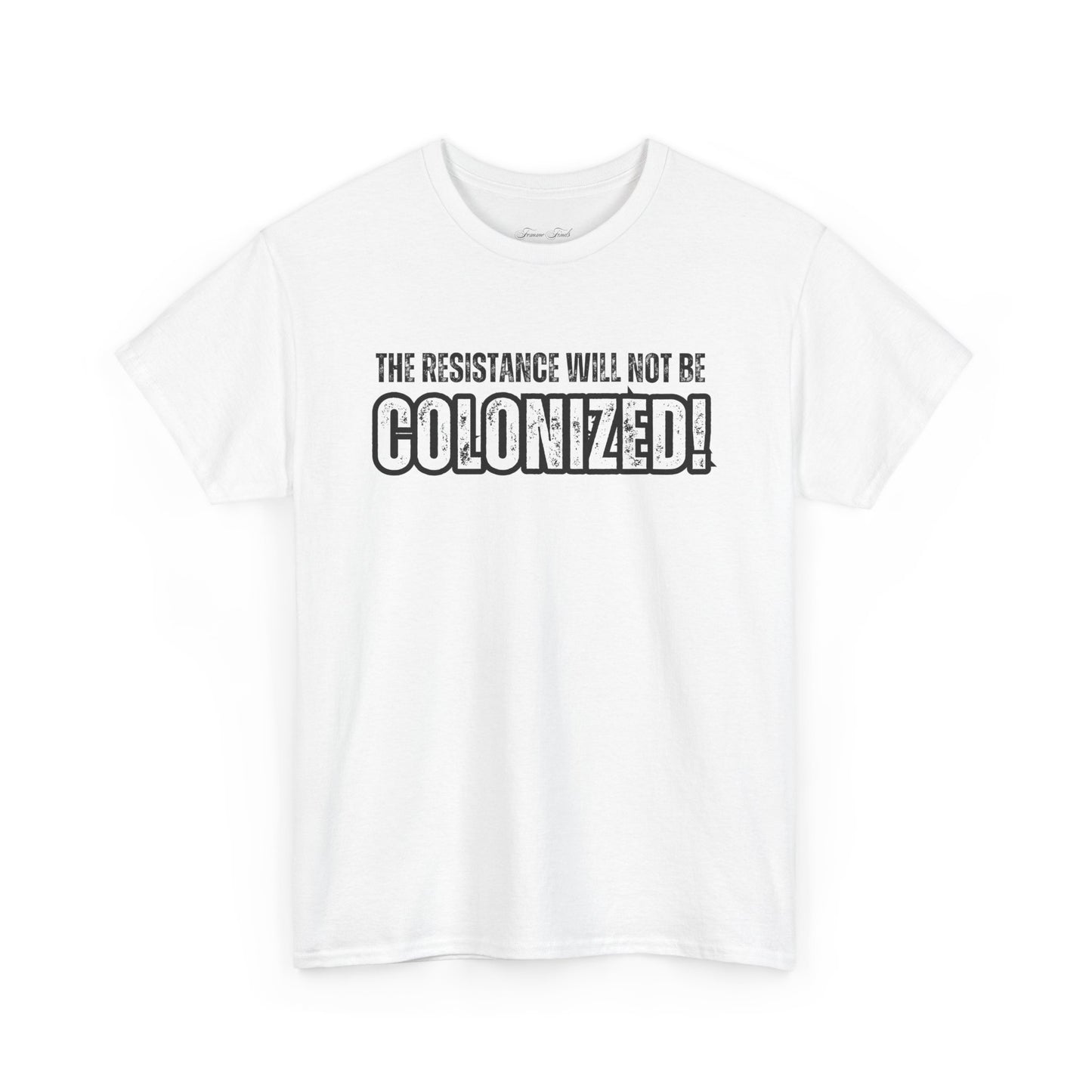 THE RESISTANCE WILL NOT BE COLONIZED TSHIRT