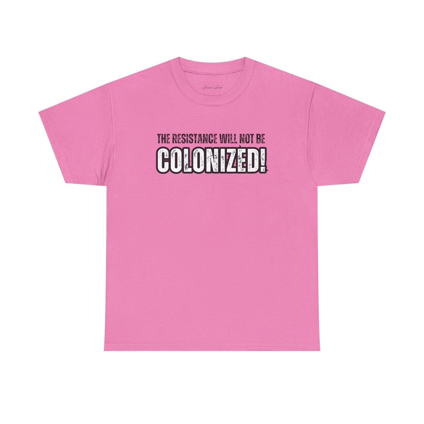 THE RESISTANCE WILL NOT BE COLONIZED TSHIRT