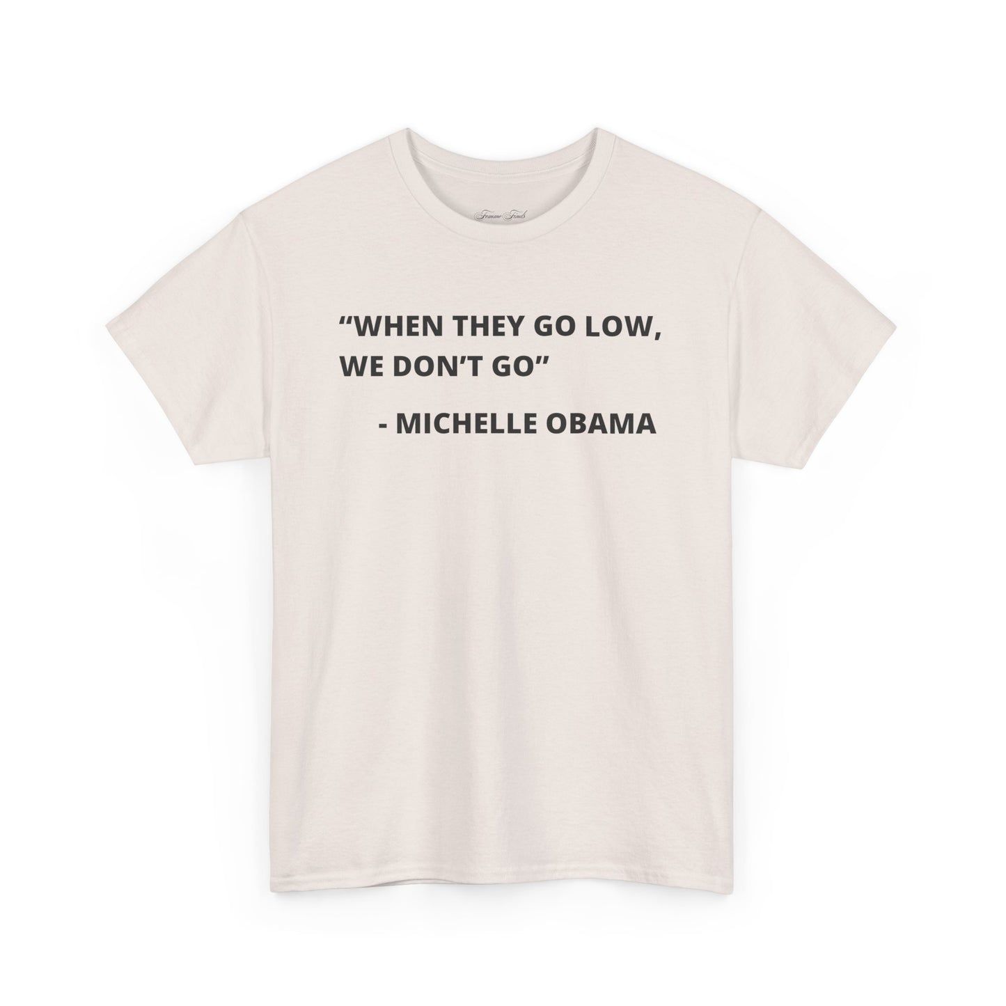 MICHELLE OBAMA FUNNY QUOTE TSHIRT