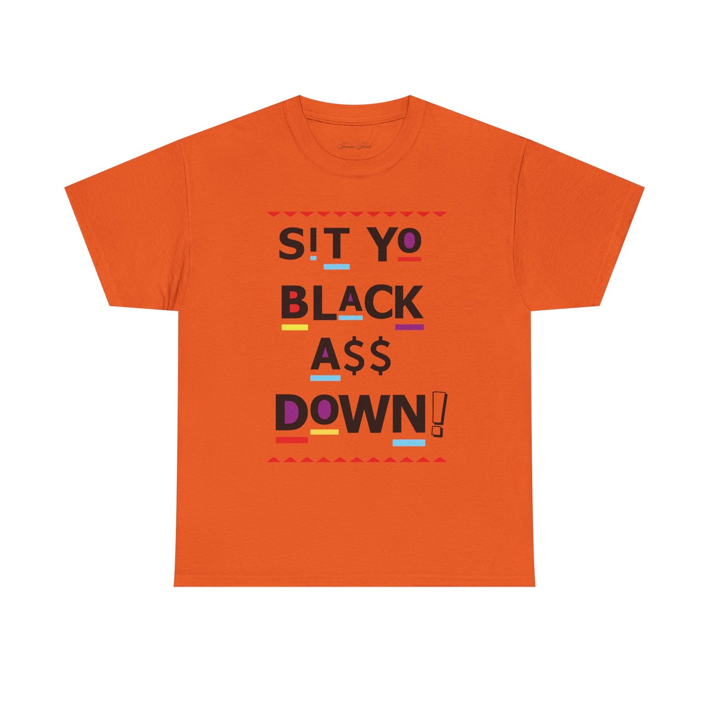 Sit Yo Black A$$ Down Tshirt