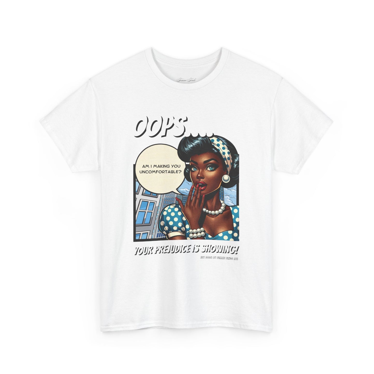 “Oops, Your Prejudice Is Showing” Tshirt