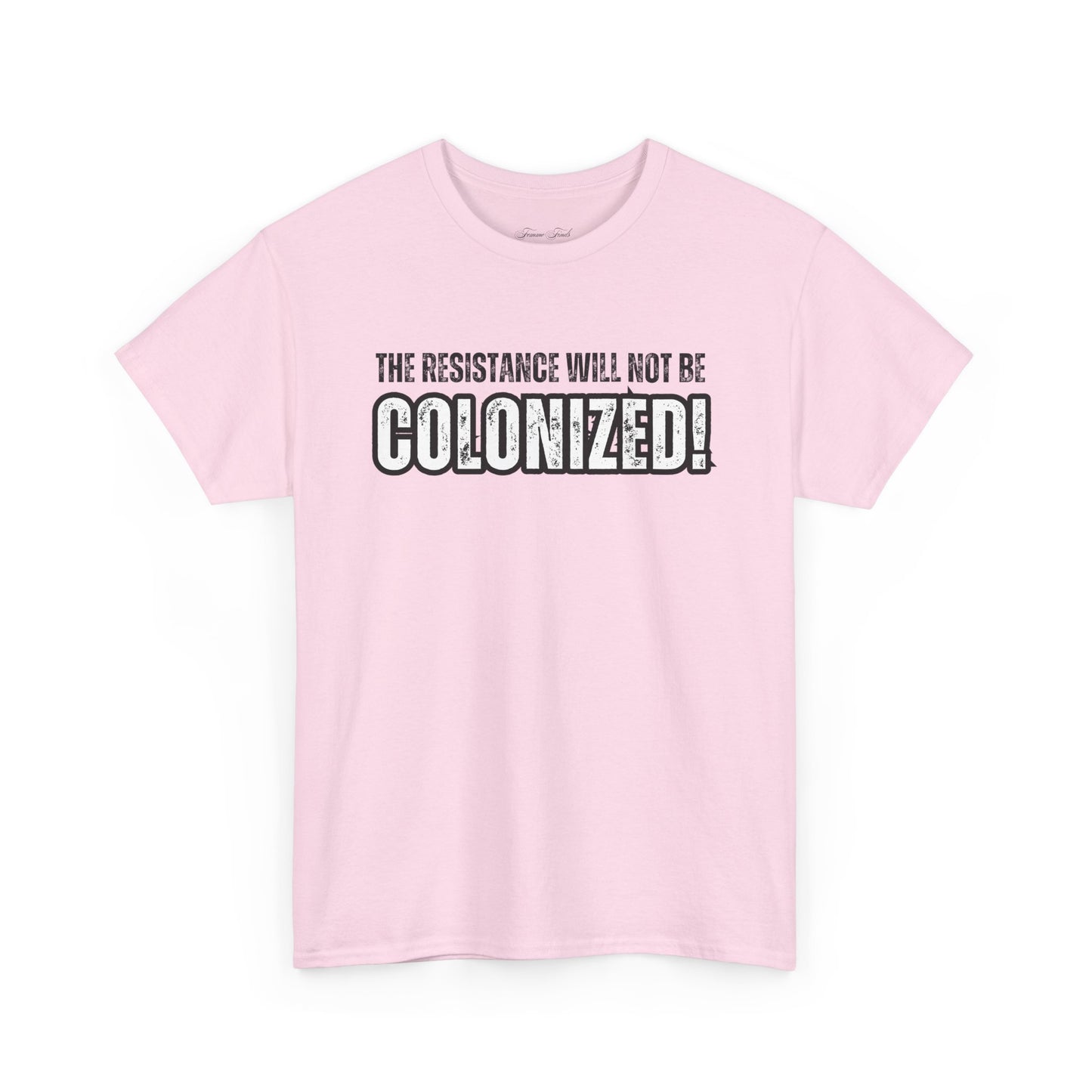 THE RESISTANCE WILL NOT BE COLONIZED TSHIRT
