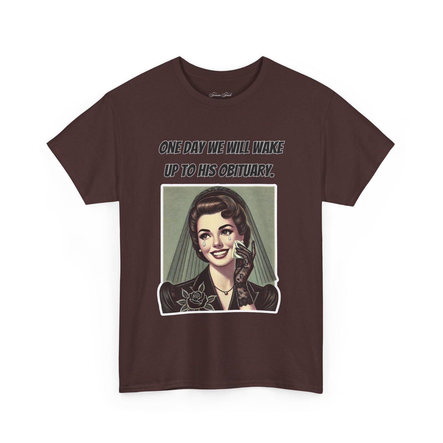 One Day We Will Wake Up to His Obituary T-Shirt – Classic Vintage Edition