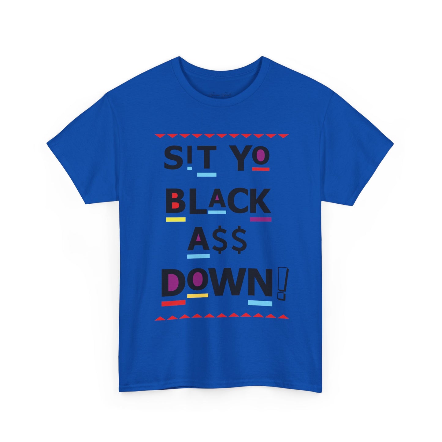 Sit Yo Black A$$ Down Tshirt