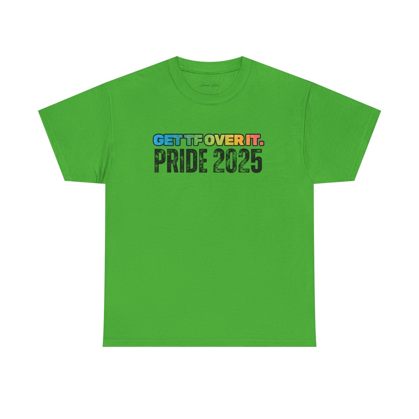 GET TF OVER IT PRIDE TSHIRT