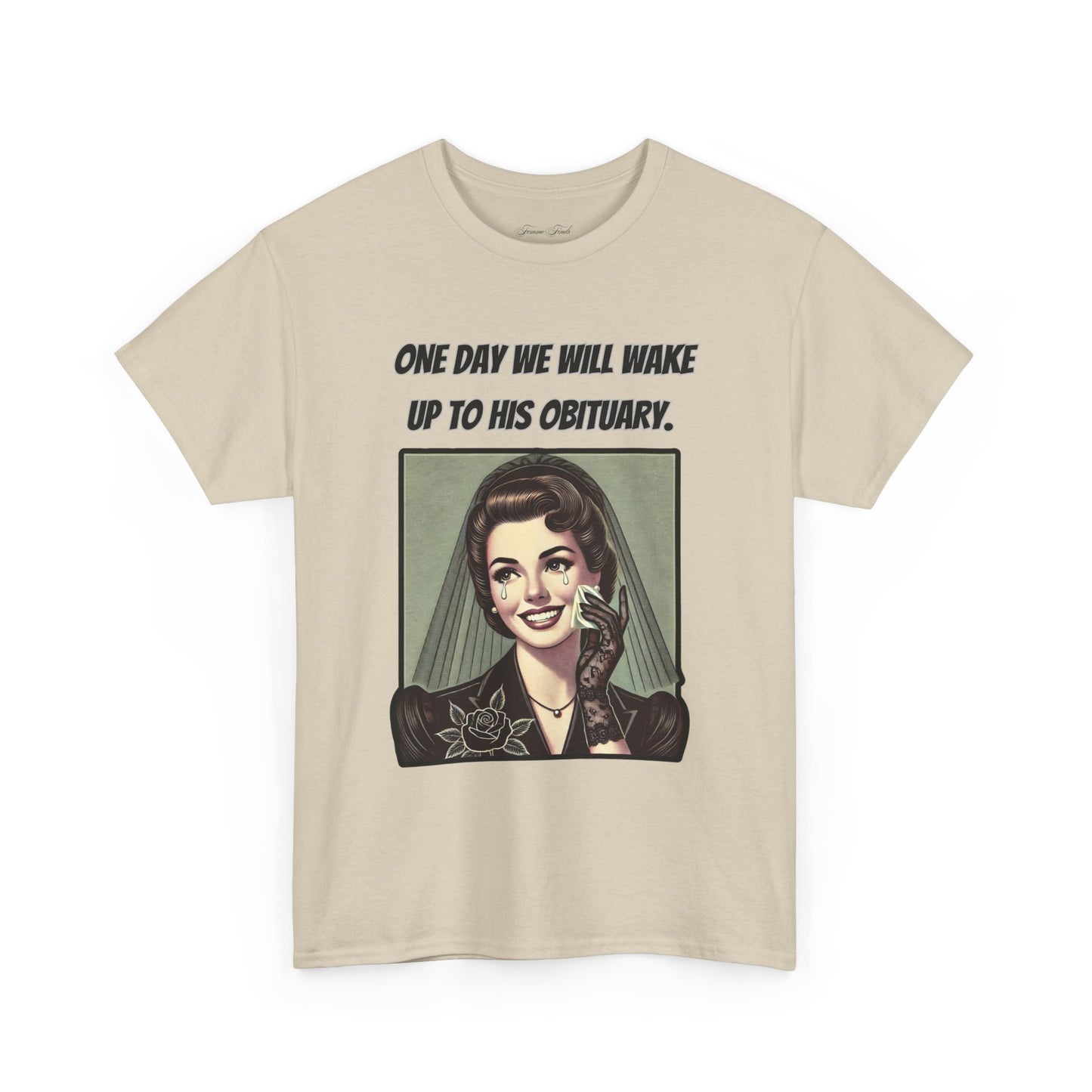 One Day We Will Wake Up to His Obituary T-Shirt – Classic Vintage Edition
