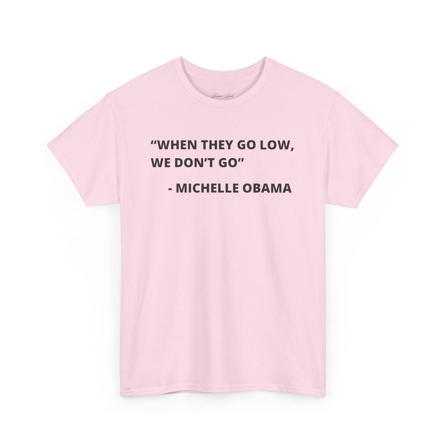 MICHELLE OBAMA FUNNY QUOTE TSHIRT