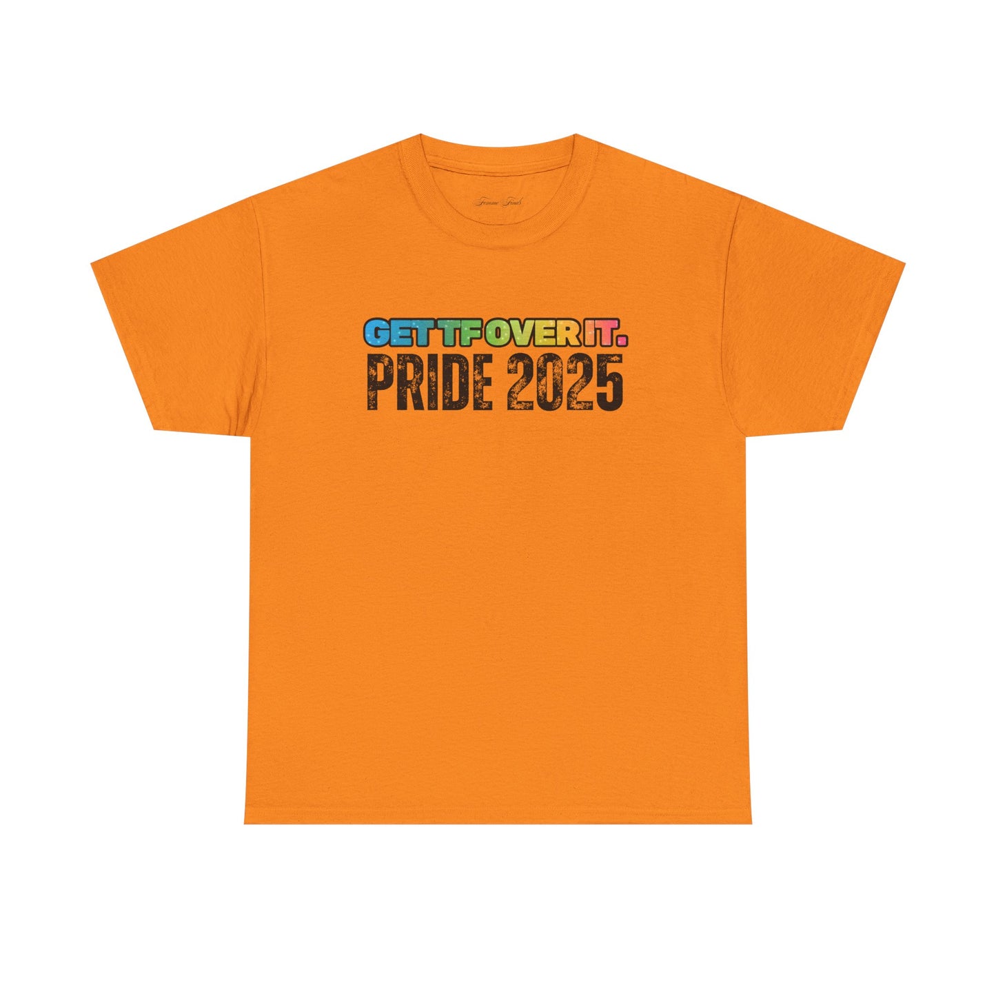 GET TF OVER IT PRIDE TSHIRT