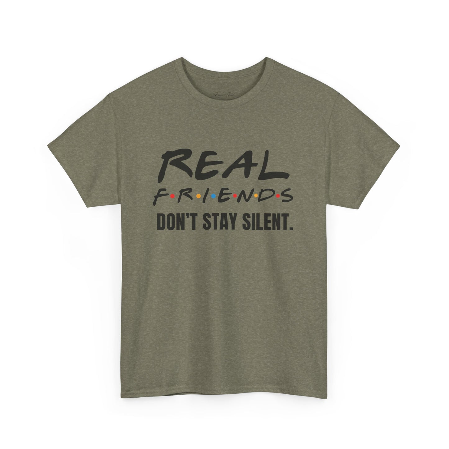 Real Friends Don’t Stay Silent Tshirt