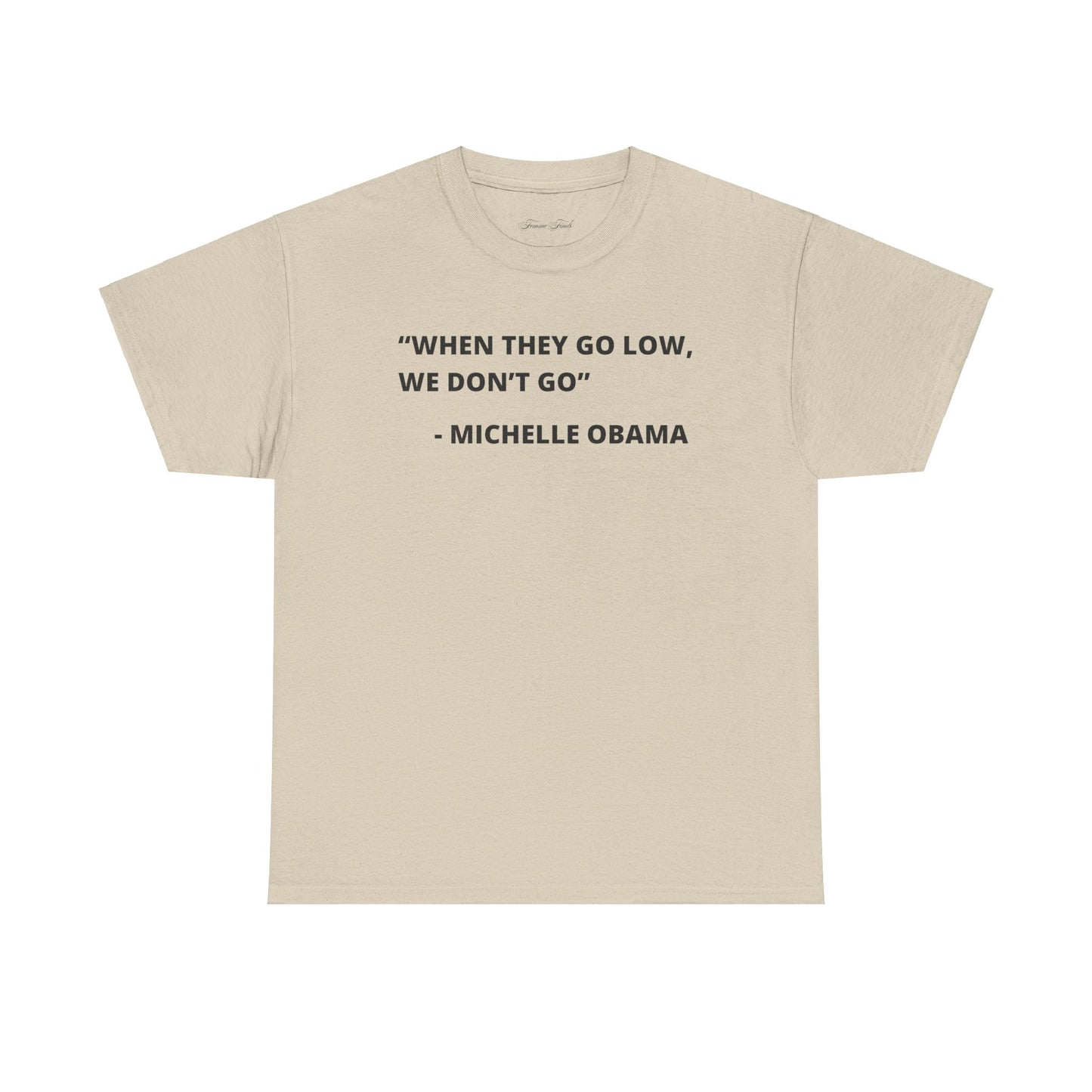 MICHELLE OBAMA FUNNY QUOTE TSHIRT