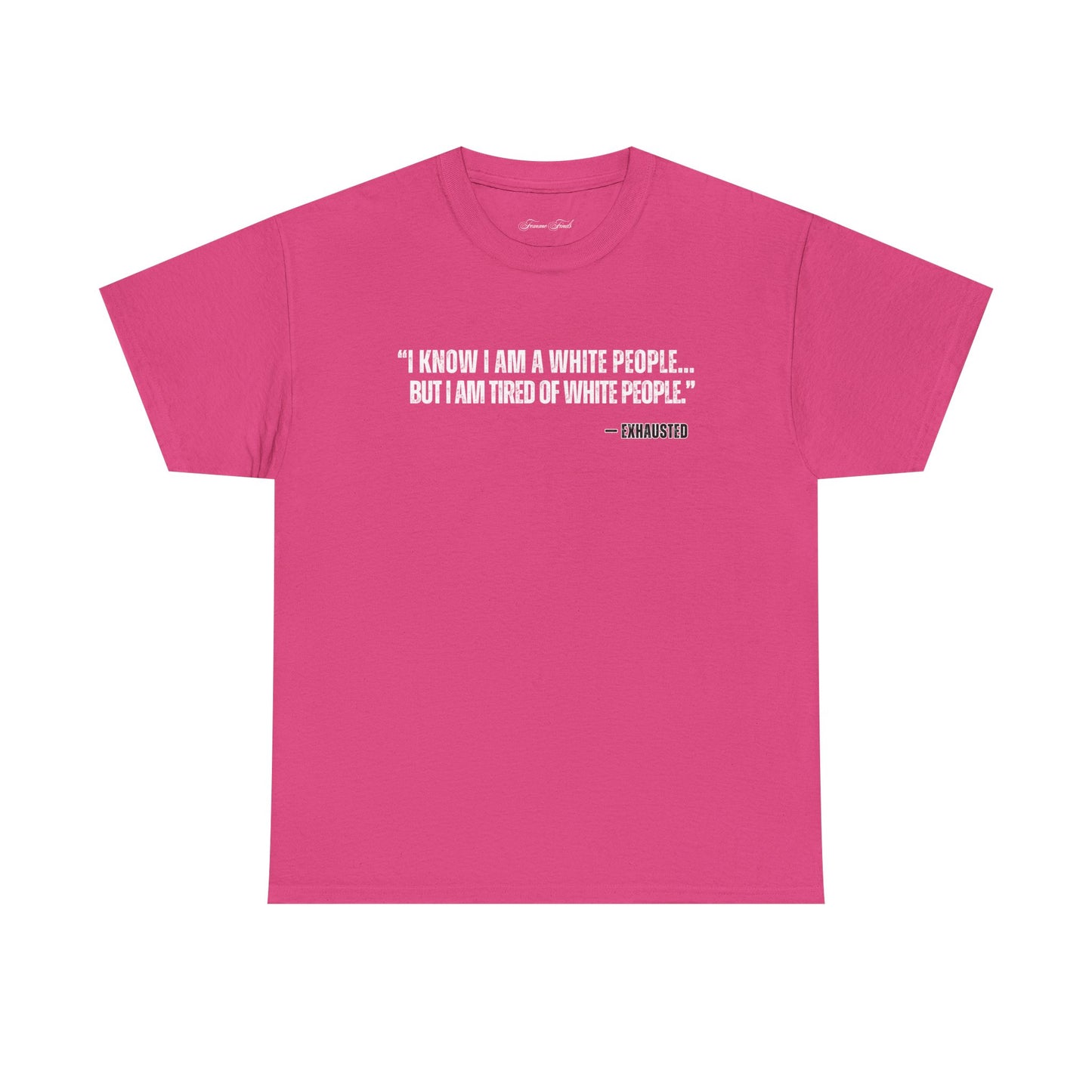 “I AM TIRED OF WHITE PEOPLE”TSHIRT