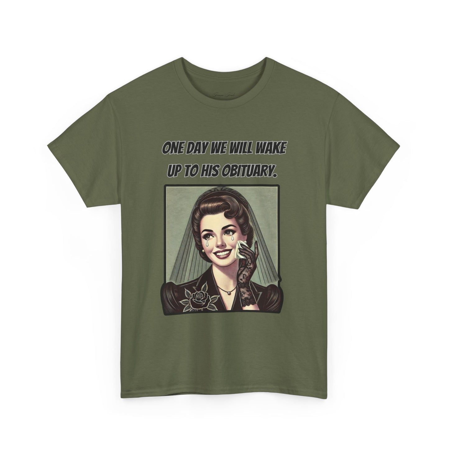 One Day We Will Wake Up to His Obituary T-Shirt – Classic Vintage Edition