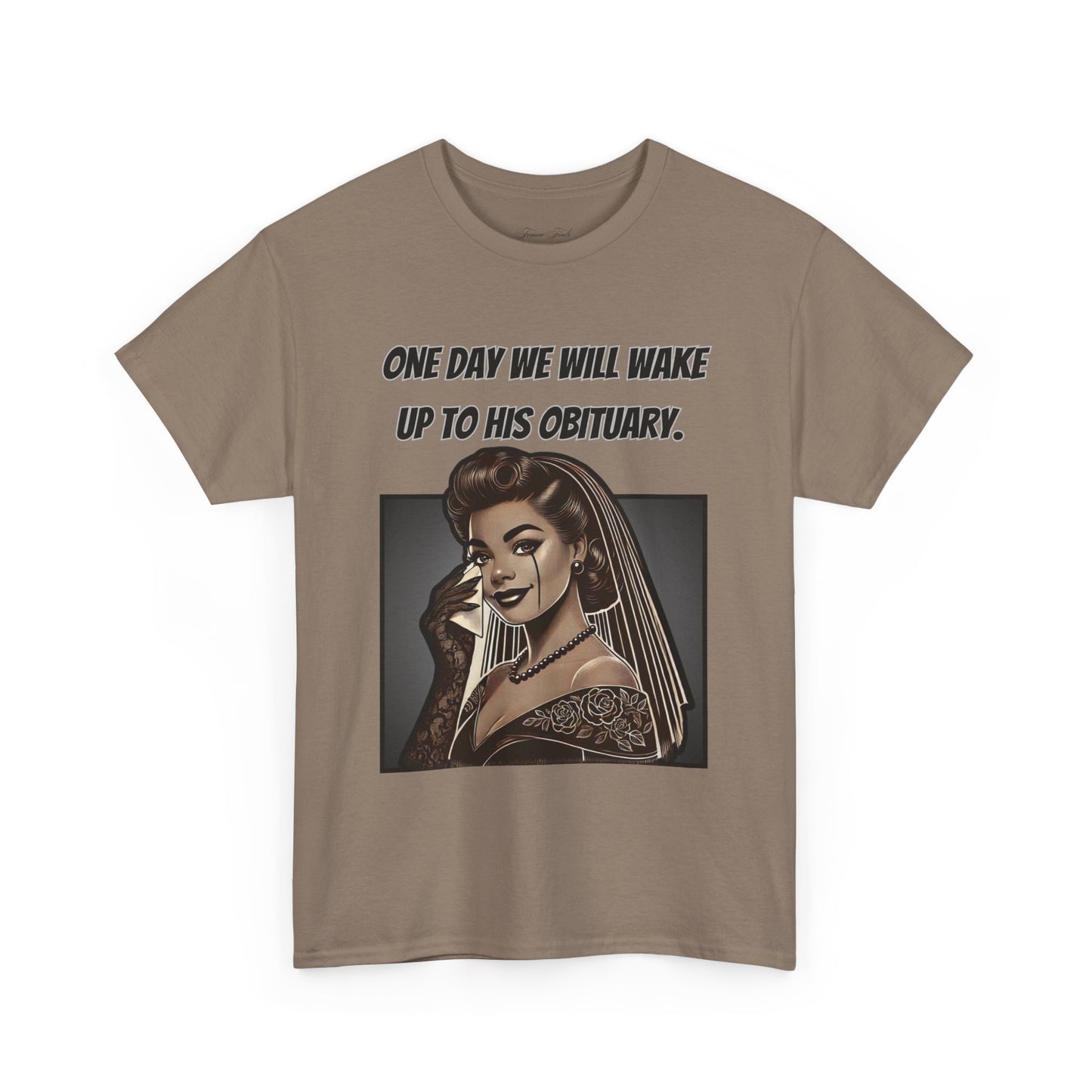 One Day We Will Wake Up to His Obituary T-Shirt – Noir Edition