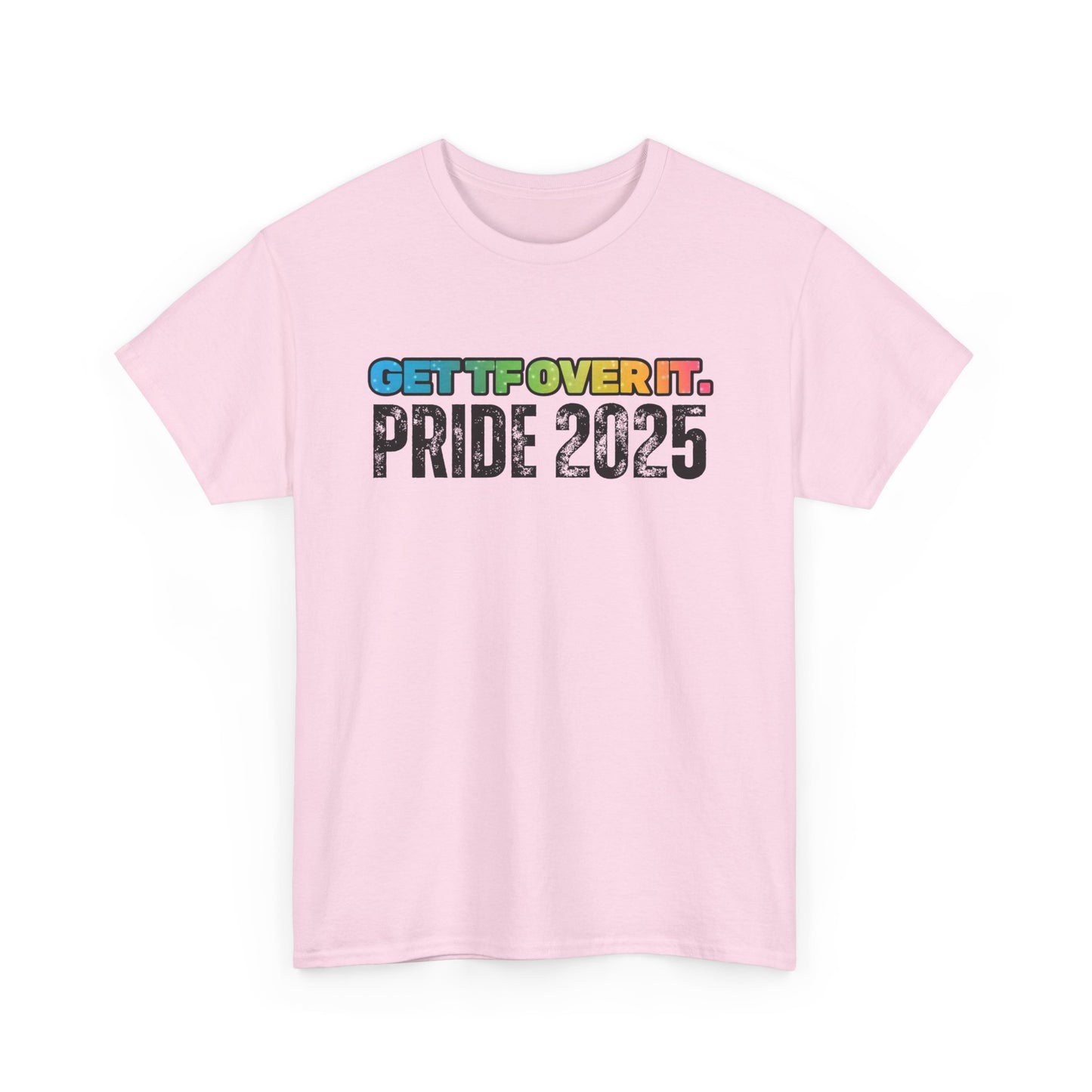 GET TF OVER IT PRIDE TSHIRT