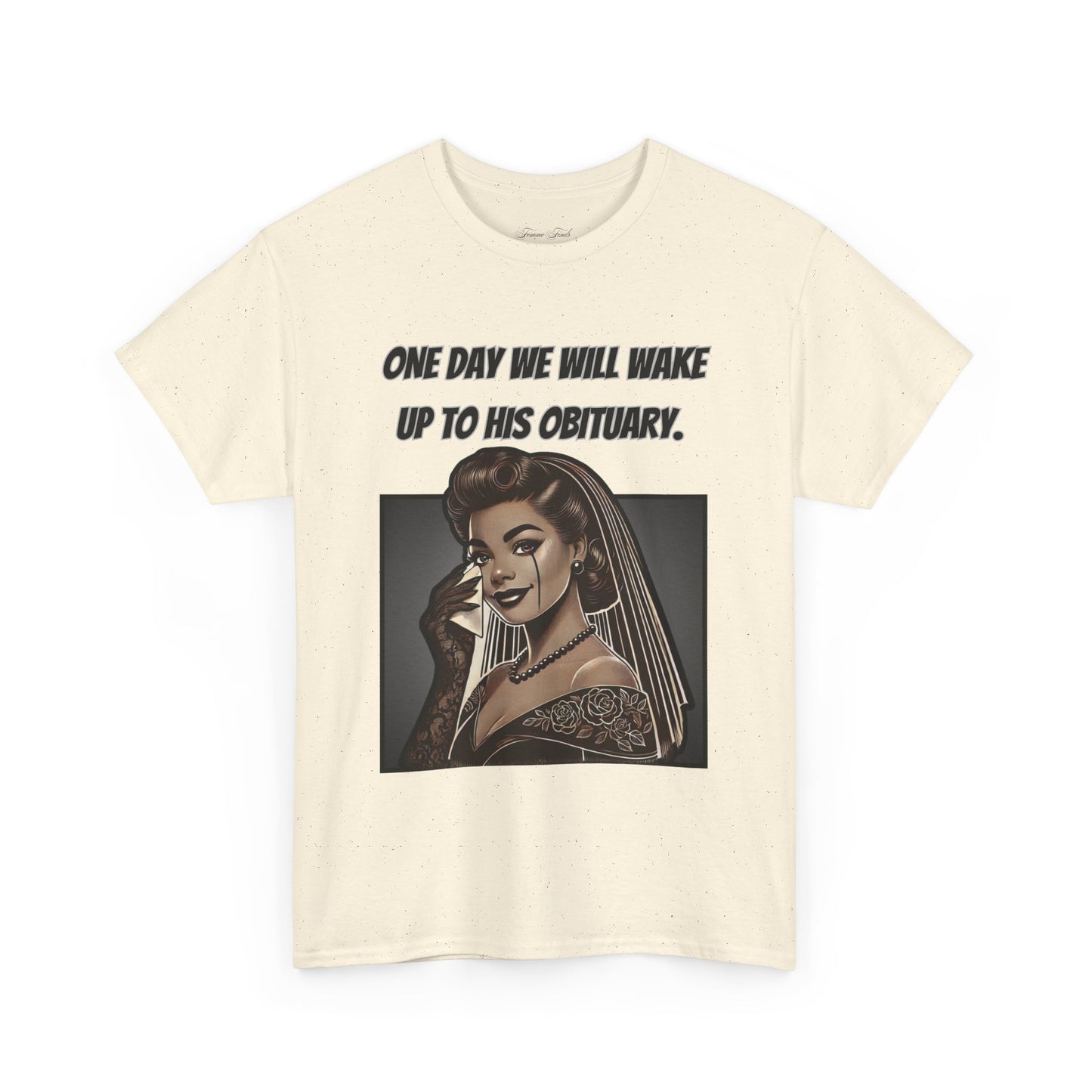 One Day We Will Wake Up to His Obituary T-Shirt – Noir Edition