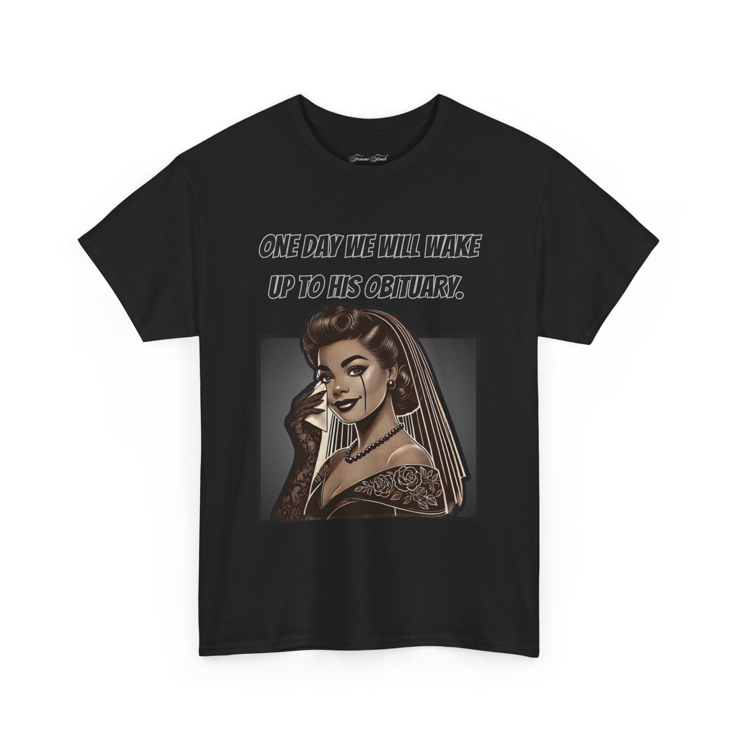 One Day We Will Wake Up to His Obituary T-Shirt – Noir Edition