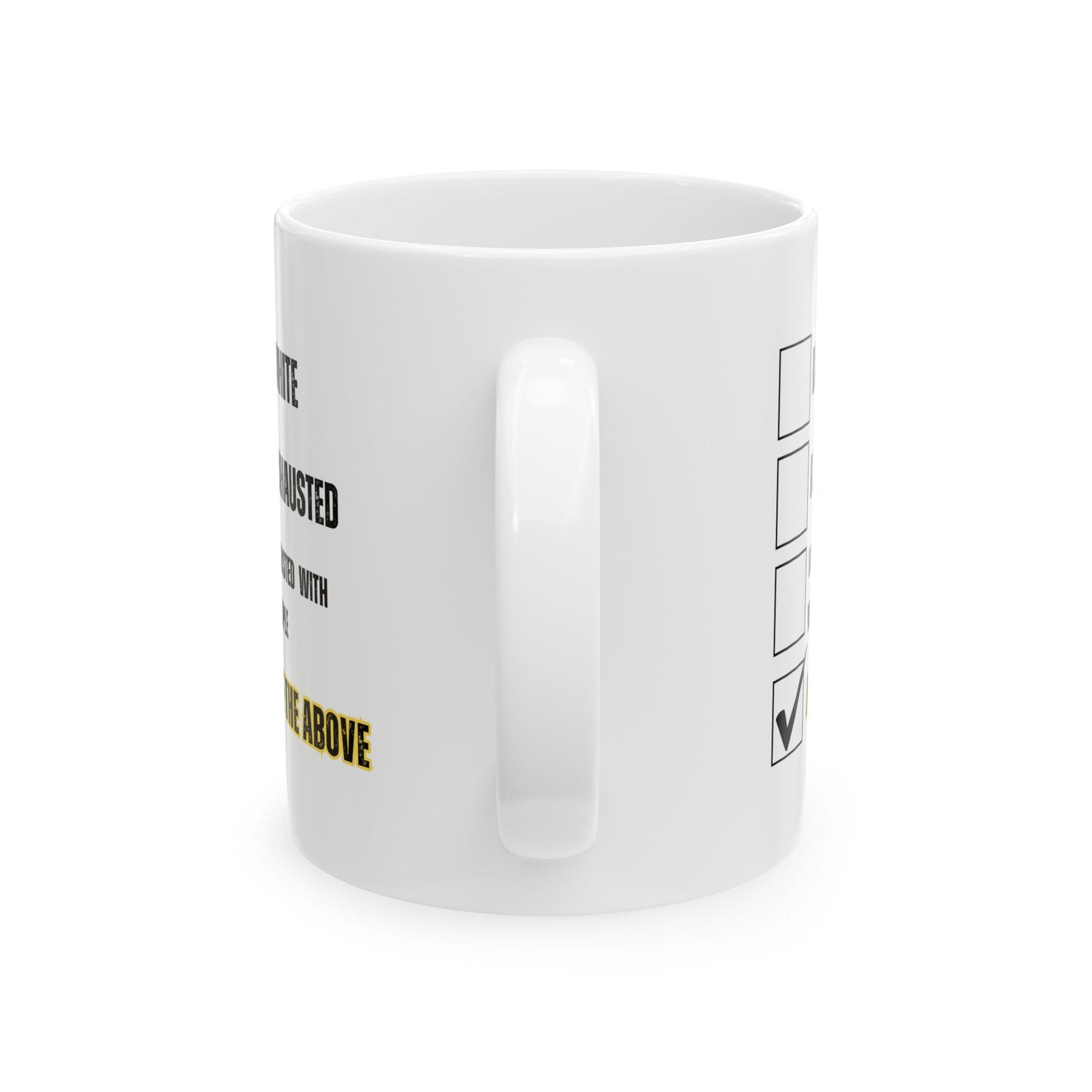 “I AM EXHAUSTED WITH WHITE PEOPLE” Ceramic Mug, (11oz, 15oz)