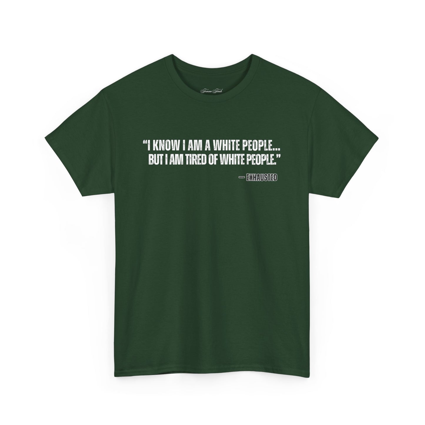 “I AM TIRED OF WHITE PEOPLE”TSHIRT