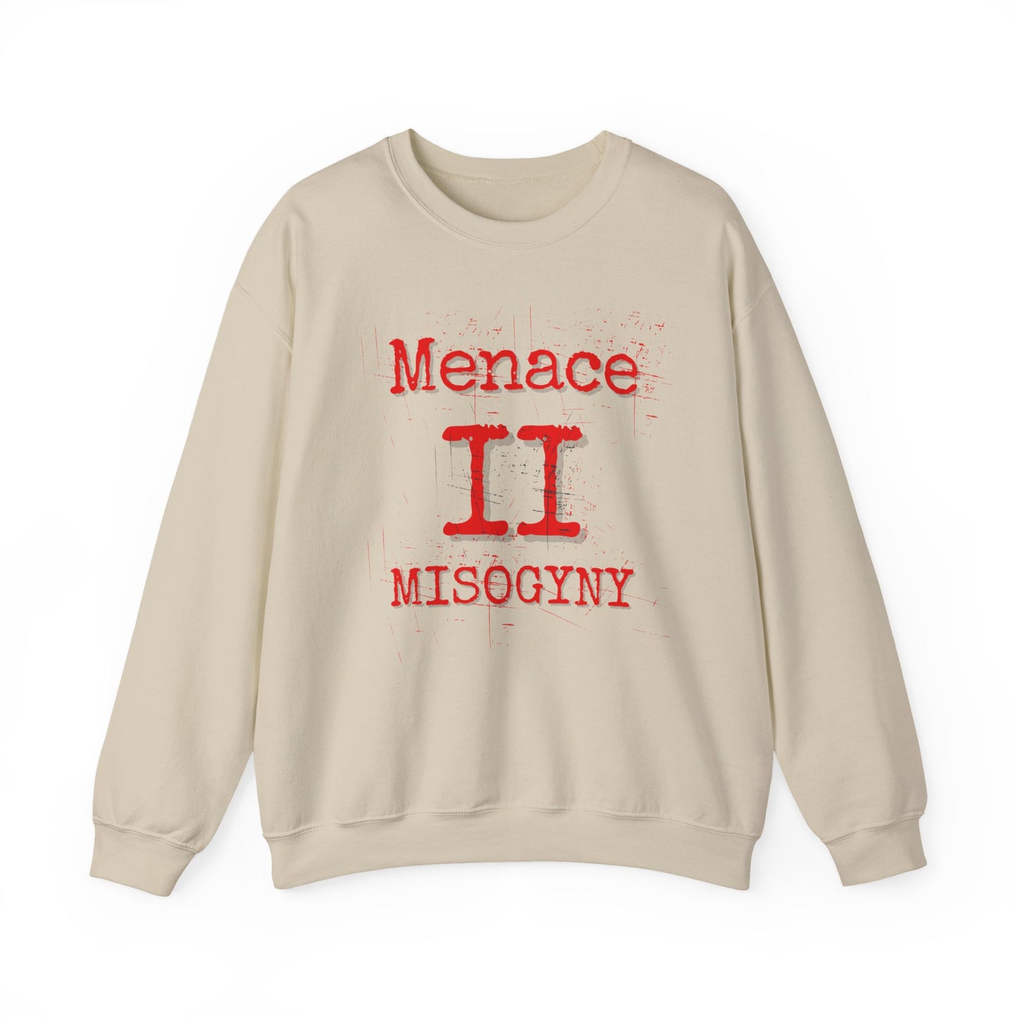 MENACE II MISOGYNY SWEATSHIRT