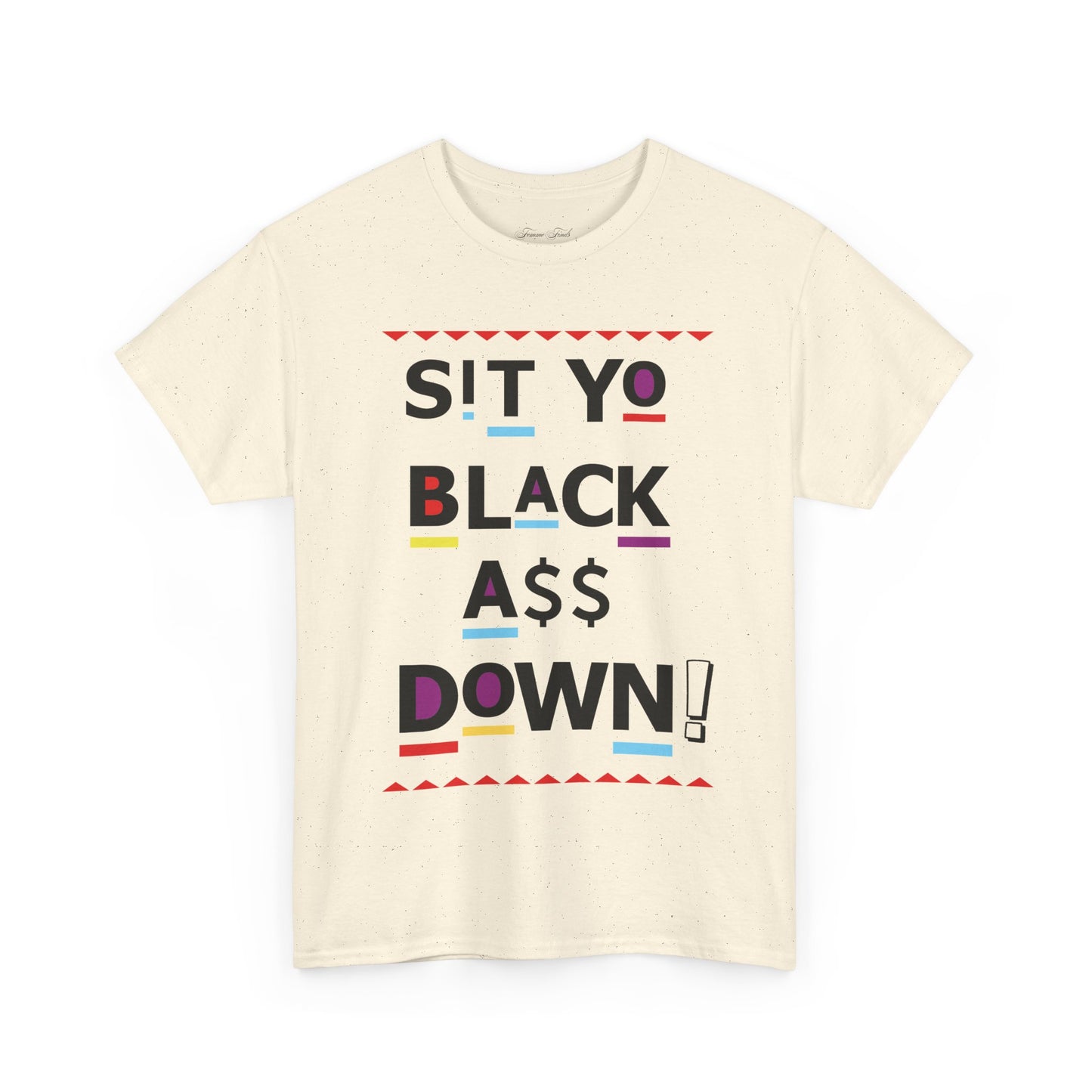 Sit Yo Black A$$ Down Tshirt